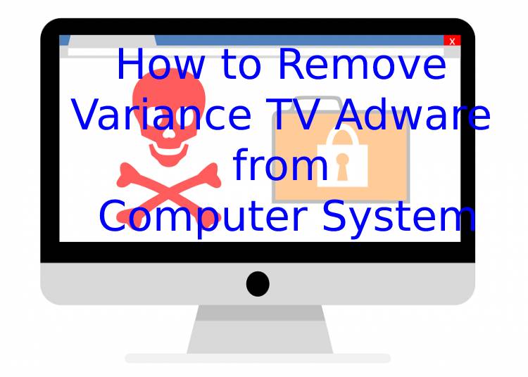 How to Remove Variance TV Adware from Computer System?