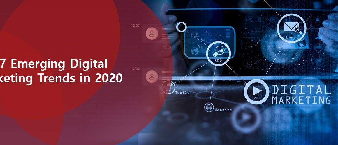 Top 7 Emerging Digital Marketing Trends in 2020