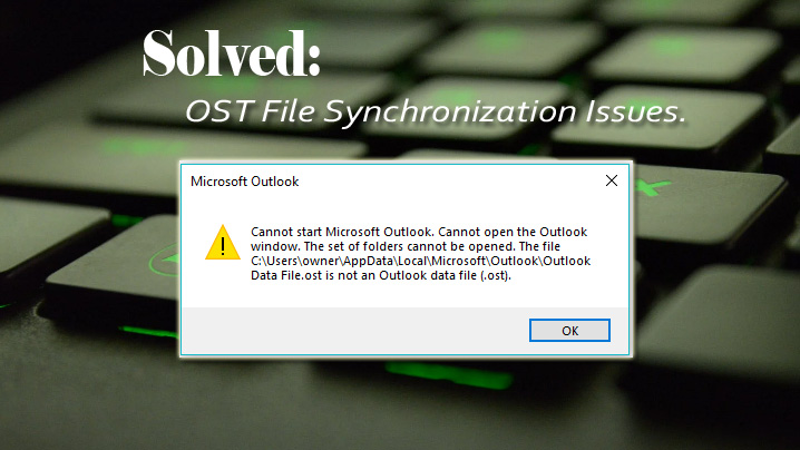 What Are the Ways to Fix and Repair OST File Synchronization Issues?