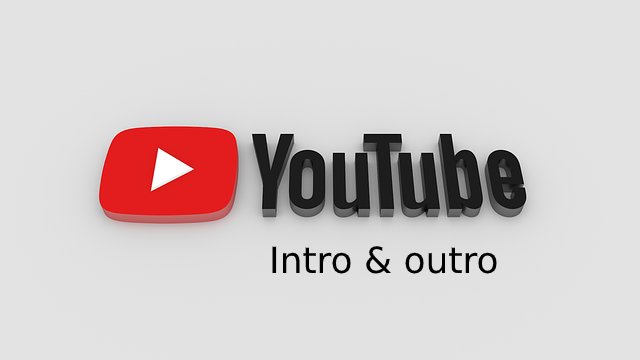 The Reasons To Start And Conclude Youtube Videos With An Intro And Outro