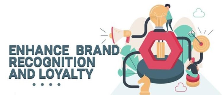 Enhance Brand Recognition and Loyalty