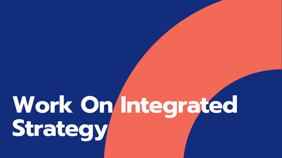 Work on Integrated Strategy